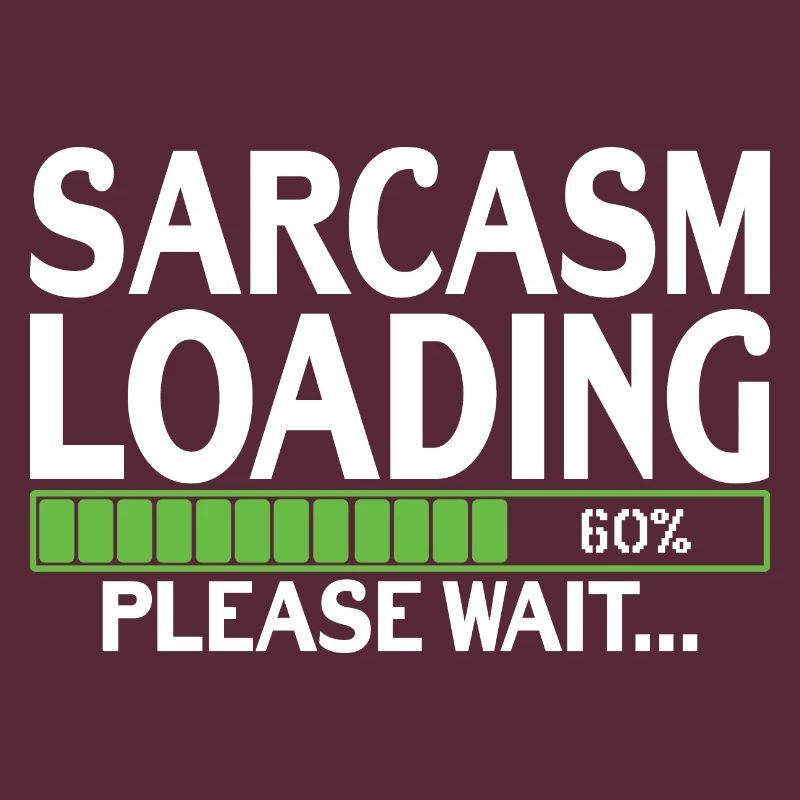 Sarcasm Loading please wait