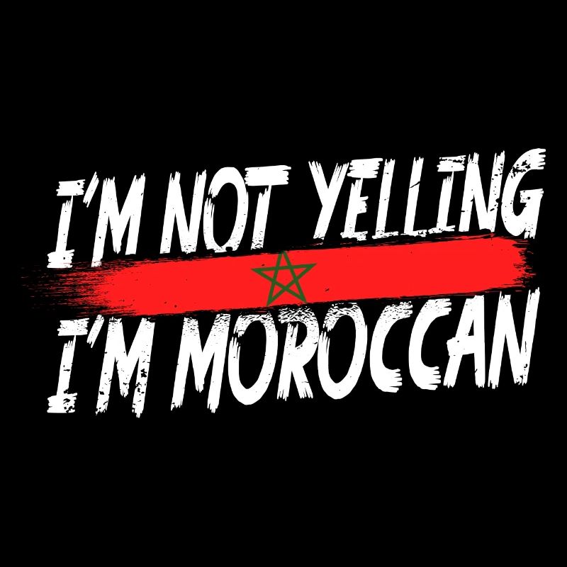 I´m not yelling I´m Moroccan