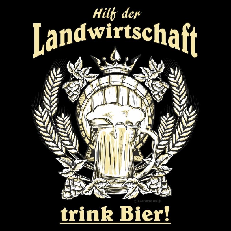 Hilf der Landwirtschaft trink Bier RAHMENLOS