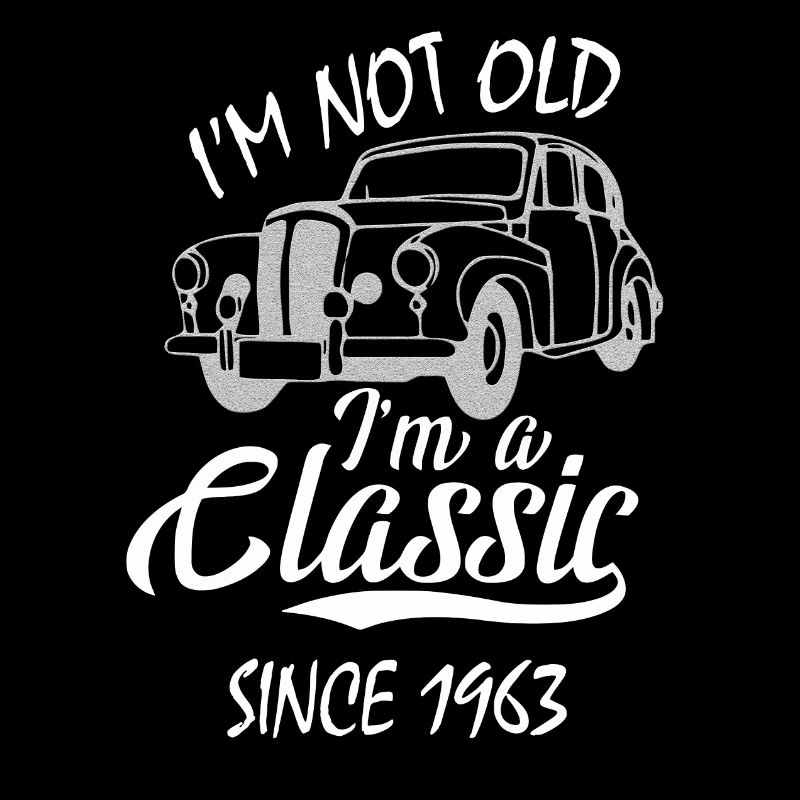 I m Not Old I m A Classic Since 1963