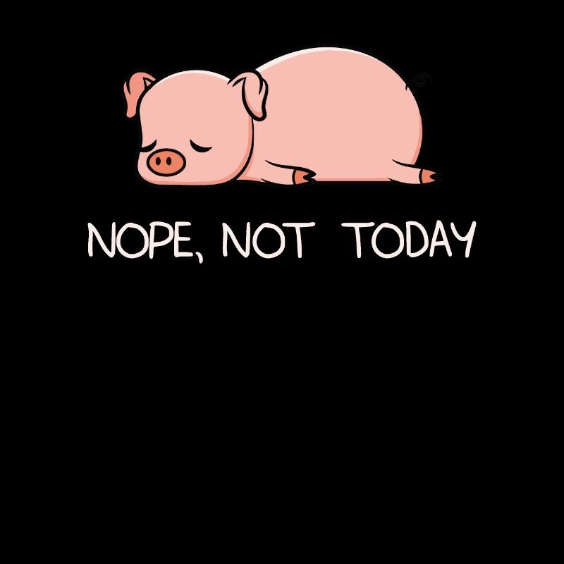 Nope Today Lazy Pig Piglet Bacon Gift