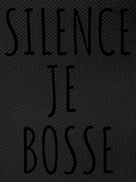 SILENCE JE BOSSE