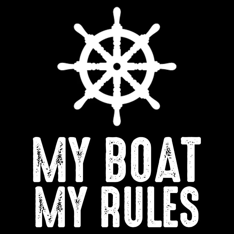 My Boat My Rules My Boat My Rules Captain