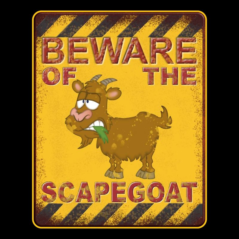 Beware of the Scapegoat - Warning against the scapegoat