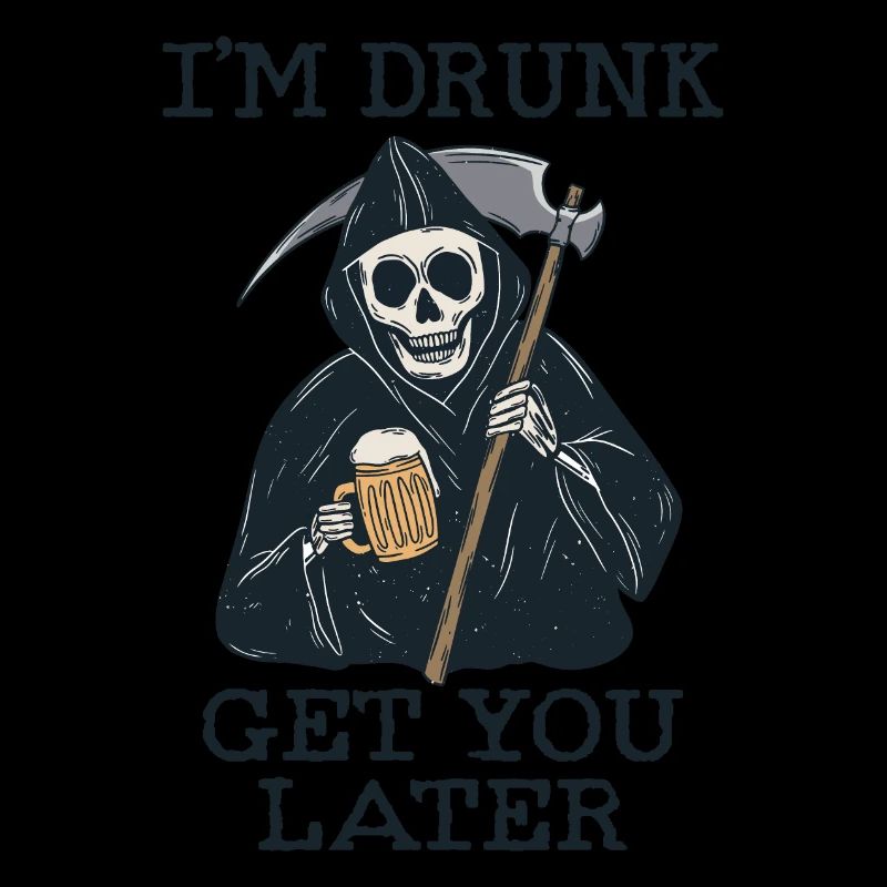 Funny drunk Grim Reaper Skeleton get you later