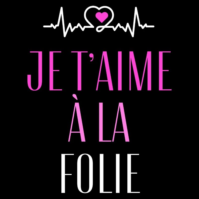 Je t'aime à la folie