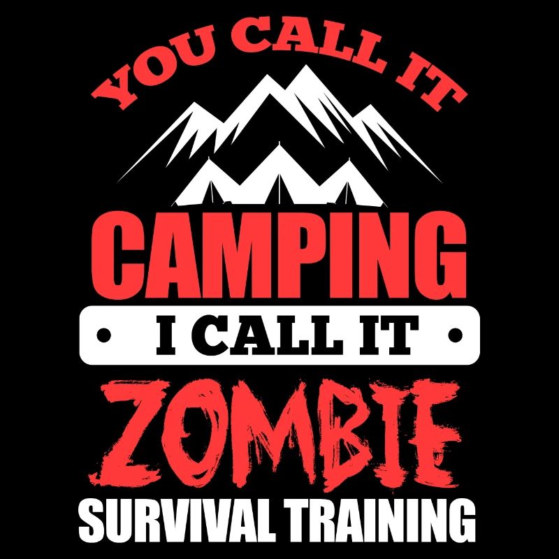 You Call It Camping I Call It Zombie Survival
