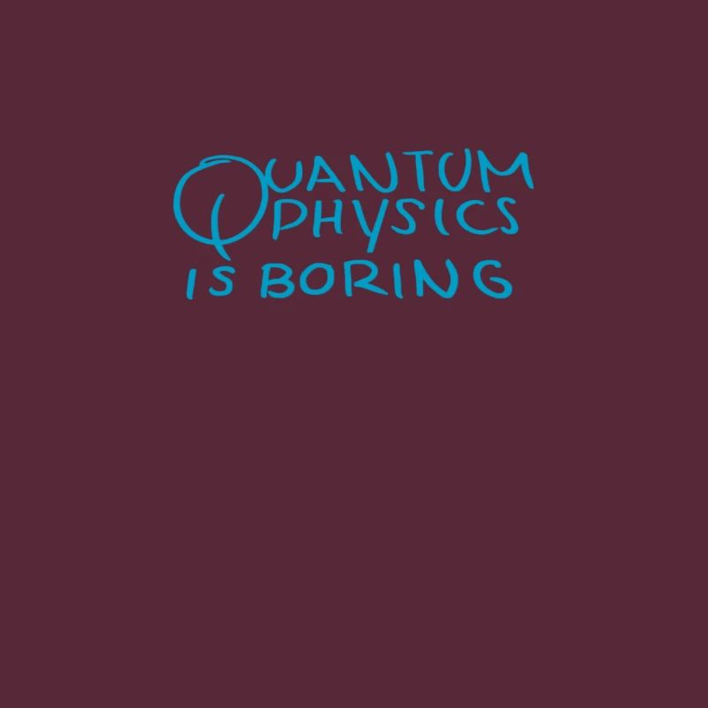 Quantum physics is boring