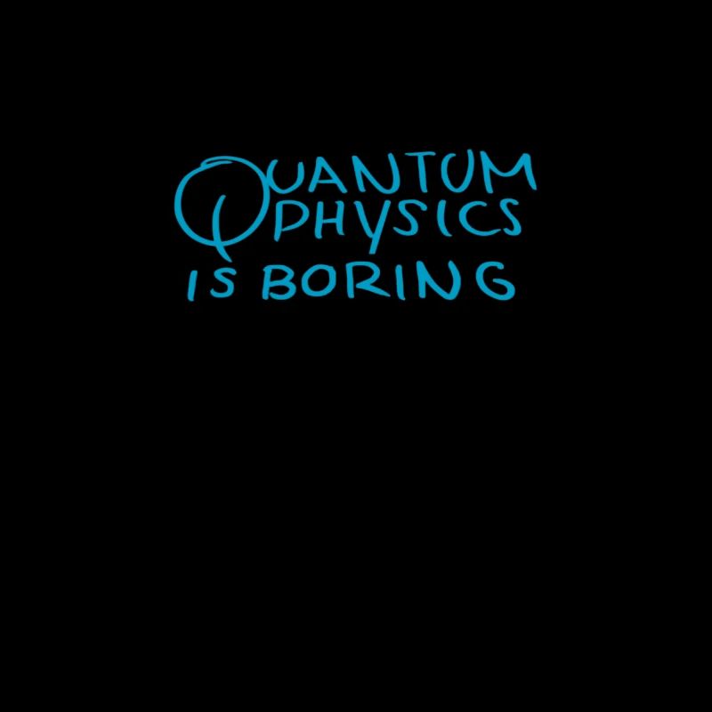 Quantenphysik ist langweilig