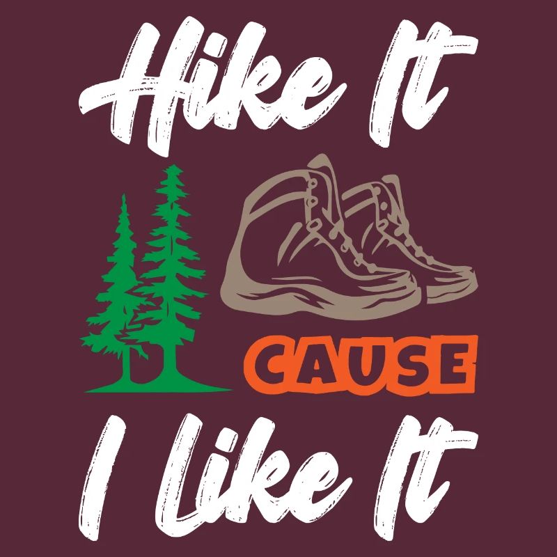 Hike It Cause I Like It