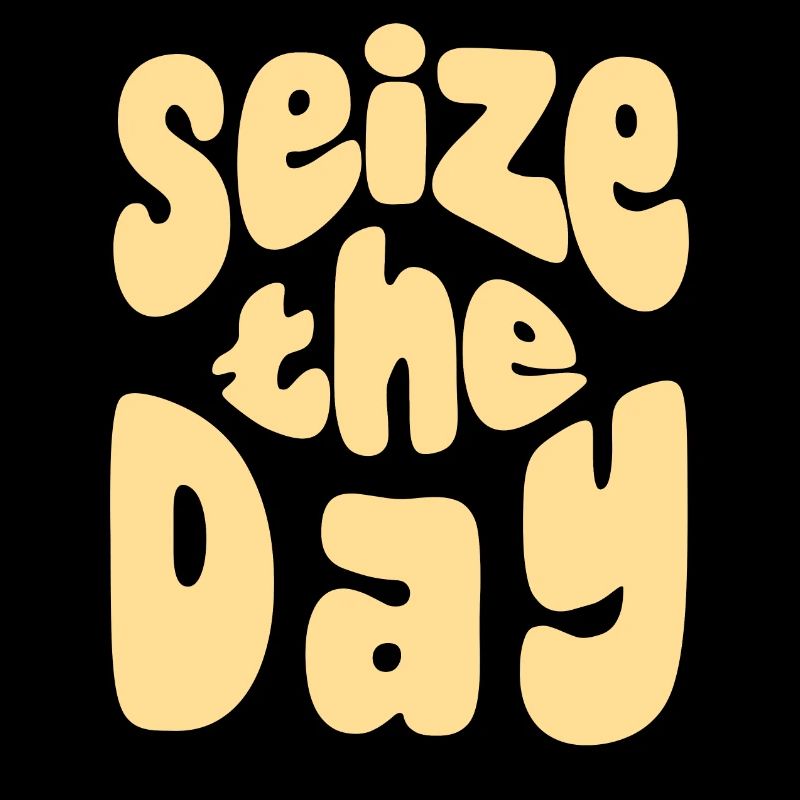 Sieze the day