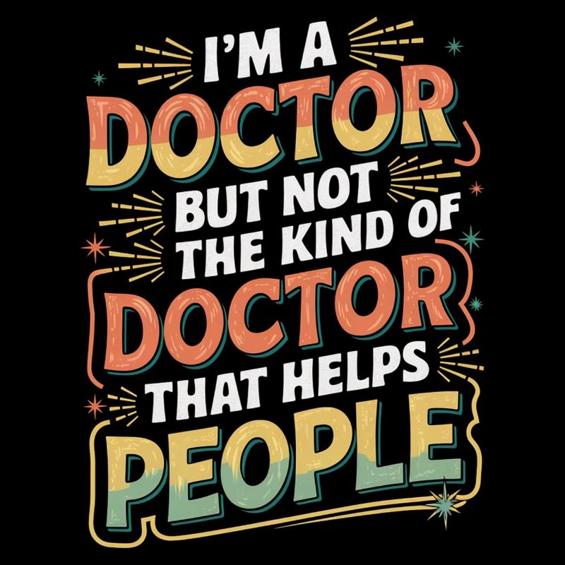 I'm a Doctor Not the Helpful Kind 5