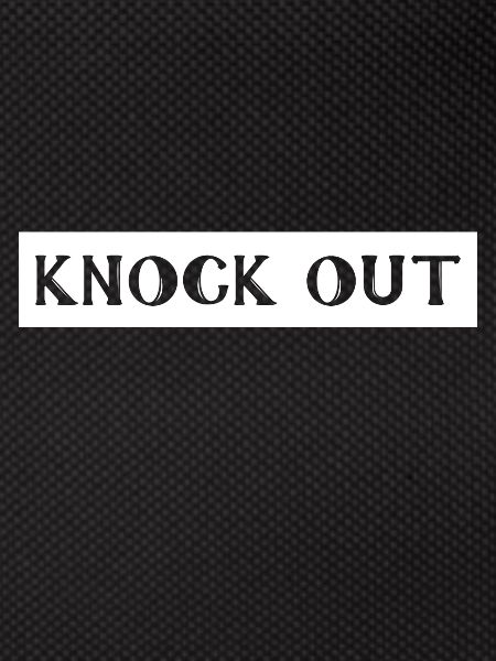 Knock out, knockout, knockout