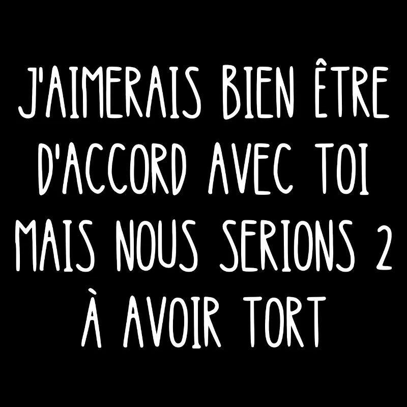 j'aimerais bien être d'accord