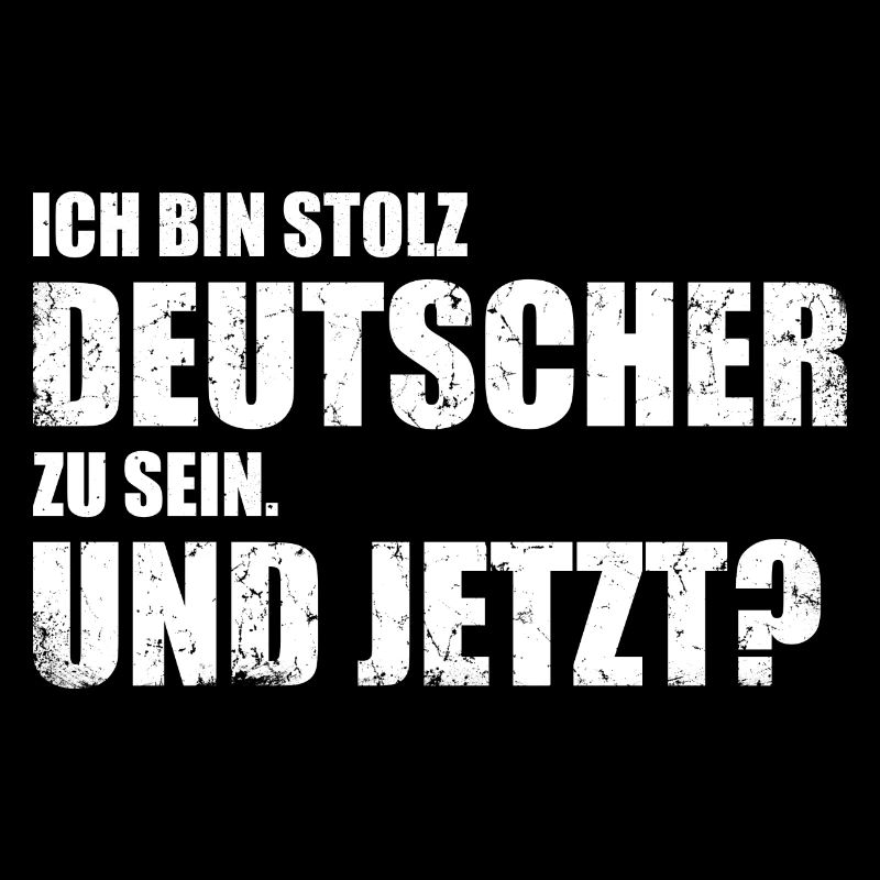 Ich bin stolz Deutscher zu sein. Und jetzt?