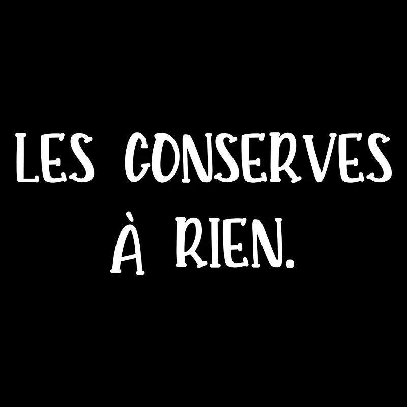 les conserves à rien