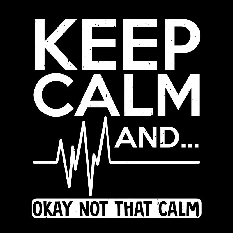 Keep calm and... not that calm funny nurse heartbeat