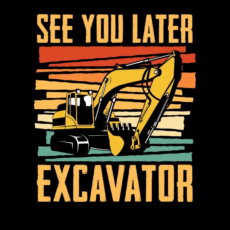 Bis Später Bagger Für Baggerfahrer