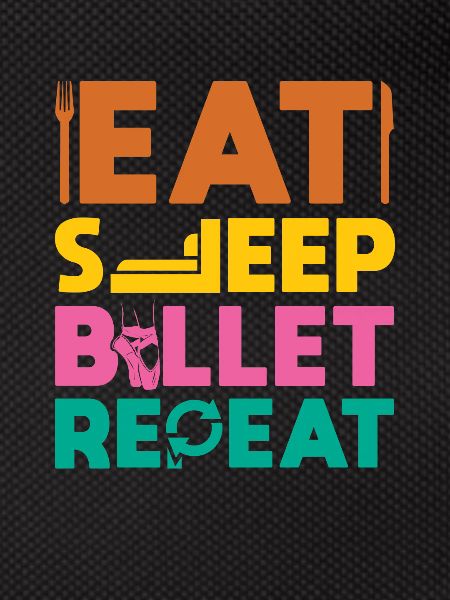 Eat Sleep Ballet Repeat
