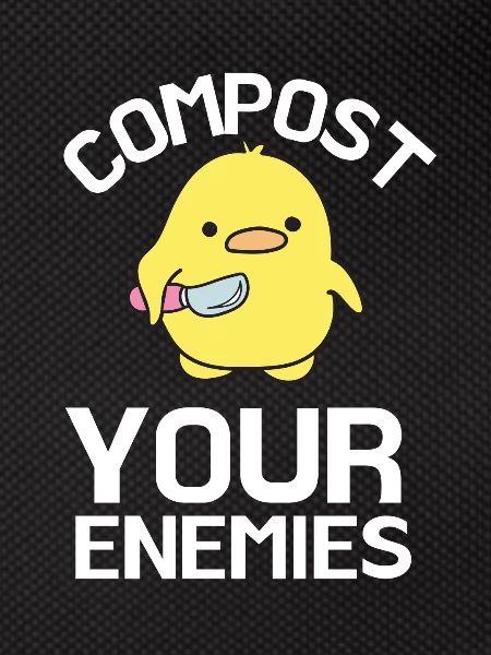 Compost Your Enemies