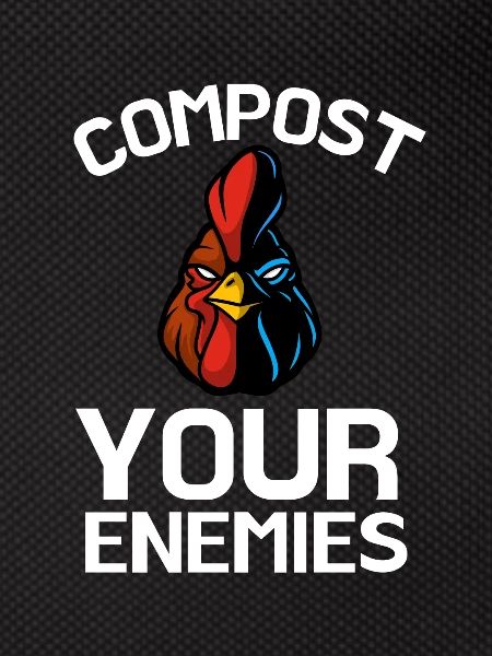 Compost Your Enemies