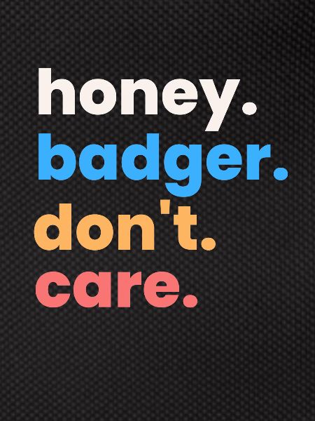 Honey Badger s’en fiche