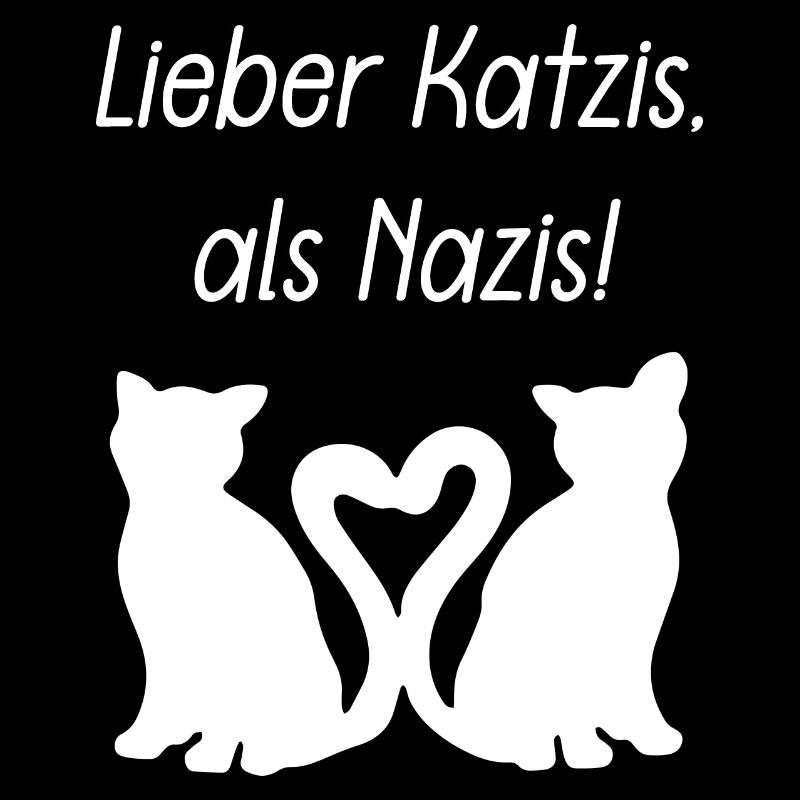 Lieber Katzis, als Nazis!