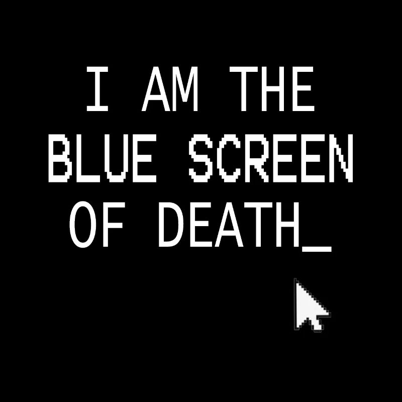 I am the Blue Screen of death1- Programmer Geek