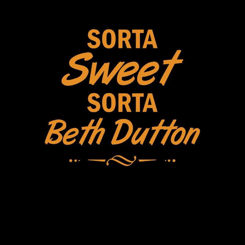 Sorta Sweet Sorta Beth Dutton Yellowstone