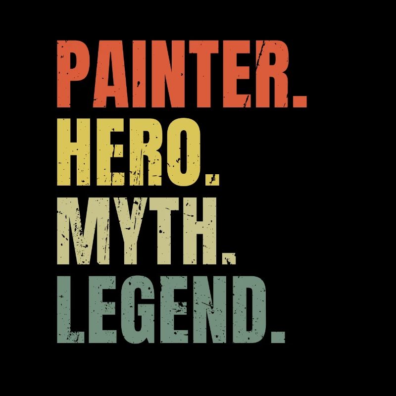 Funny Painter Hero Myth Legend Best Job Painter