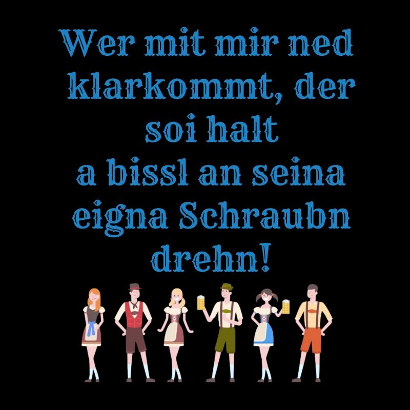 Lustige Sprüche Arbeit Bayrisch Wer mit mir ned