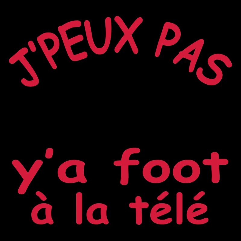 J'peux pas y'a foot a la tele