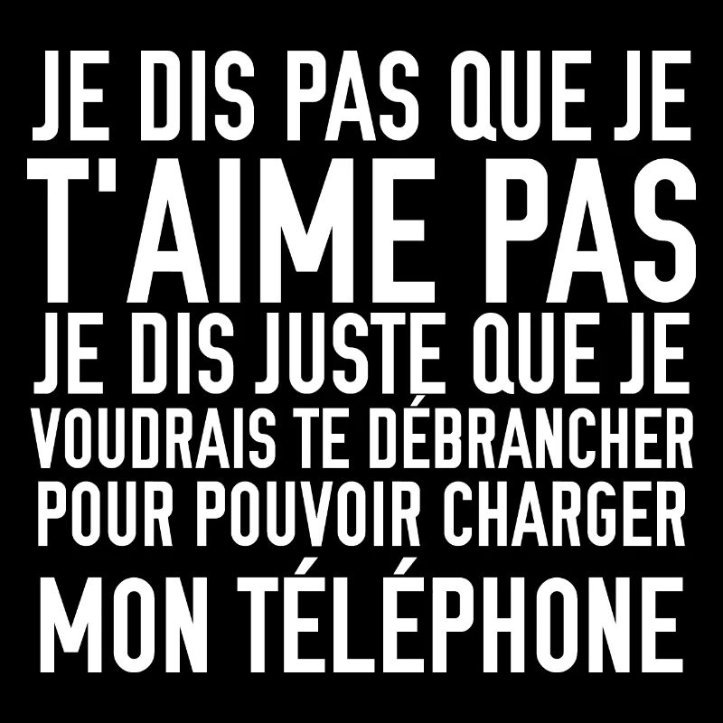 je dis pas que je t'aime pas
