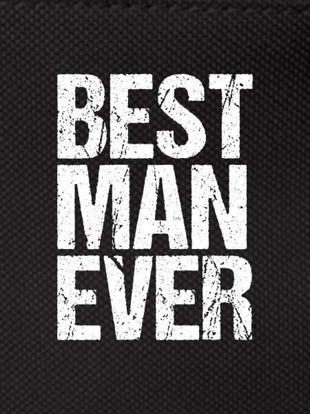 BEST MAN EVER