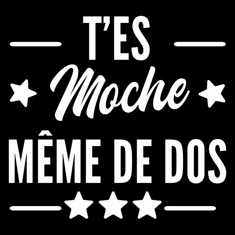t es moche même de dos