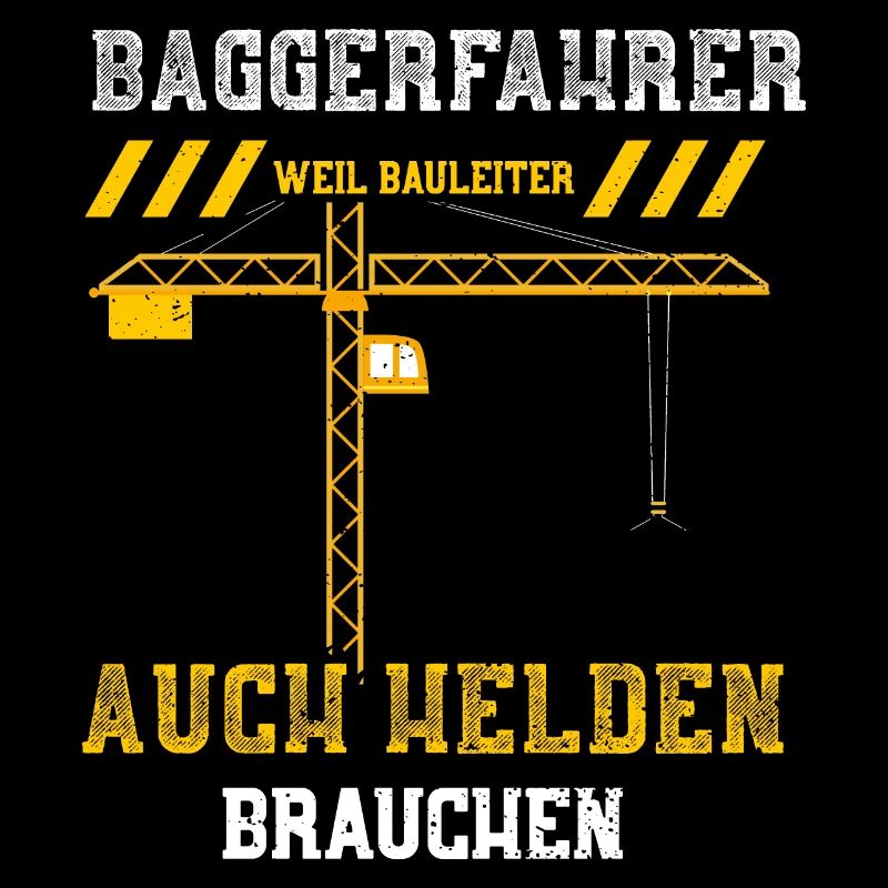 Baggerfahrer Weil Bauleiter Auch...