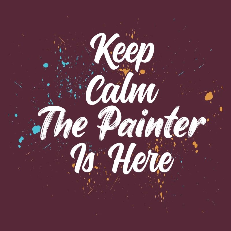 Keep Calm The Painter Is Here Profession Job