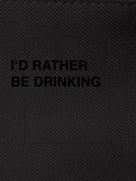 I'd rather be drinking