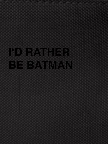 I'd rather be bat-man