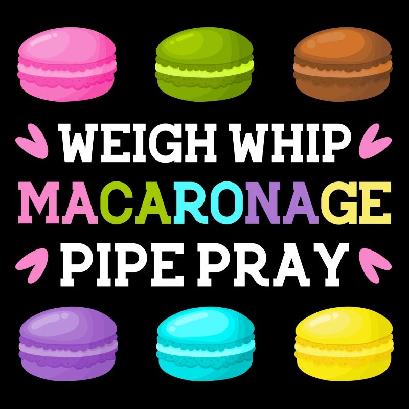 weigh whip macaronage pipe pray Design for a