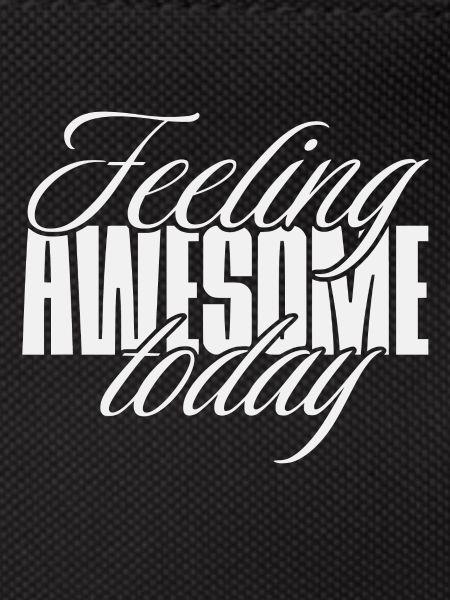 Feeling awesome today