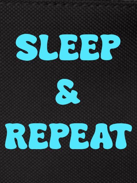 sleep and repeat