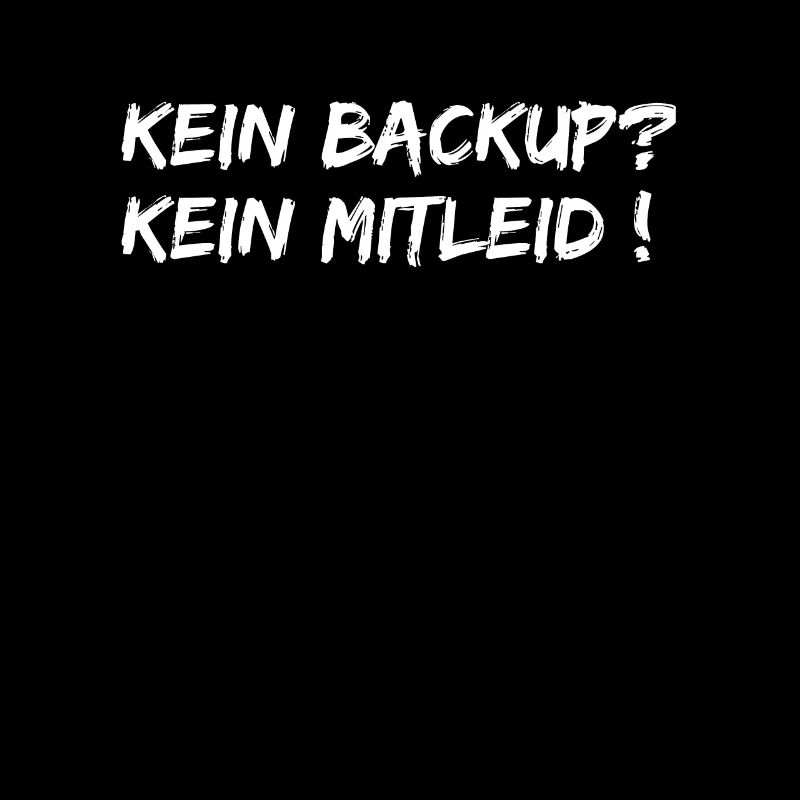 Kein Backup Kein Mitleid ! Lustige Sprüche
