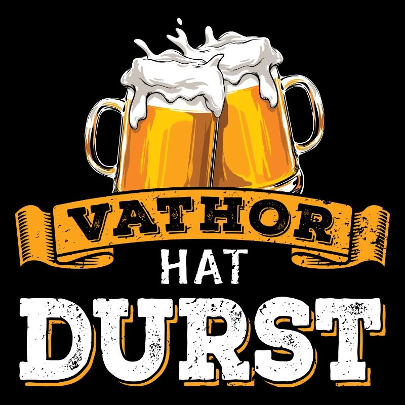 Vathor hat Durst - Vatertag - Trinken - Männertag