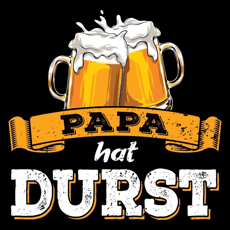 Papa hat Durst - Vatertag - Trinken - Männertag