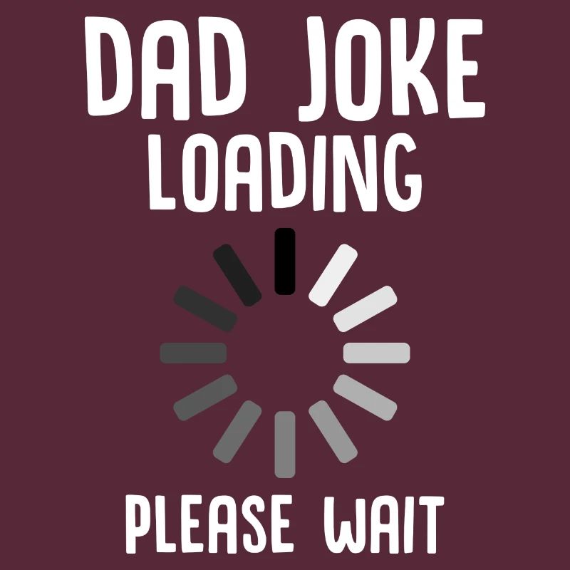 Dad Joke Loading Please Wait