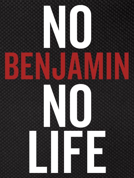 No Benjamin No Life