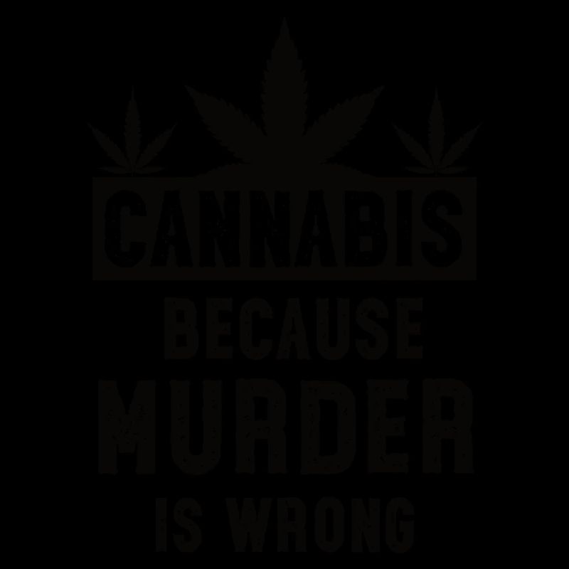Le cannabis parce que le meurtre est mal noir