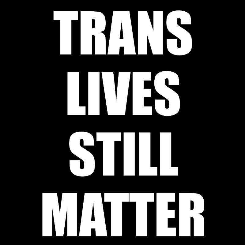 Trans-Leben sind immer noch wichtig