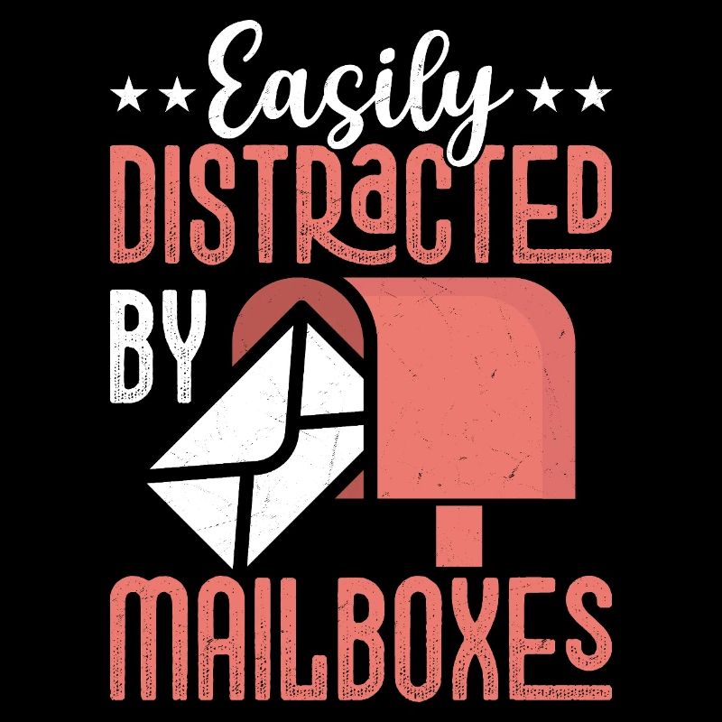Easily Distracted By Mailboxes Mail Postal Worker